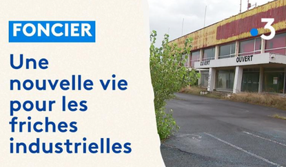 Reportage Friches Industrielles